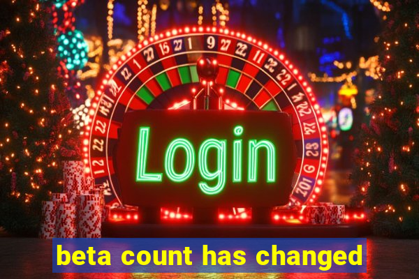 beta count has changed